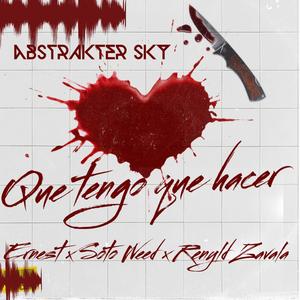 Que Tengo Que Hacer(feat. Ernest, SotoWeed & Renyld Zavala)