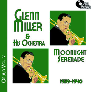 Glenn Miller on Air Voume 4 - Moonlight Serenade