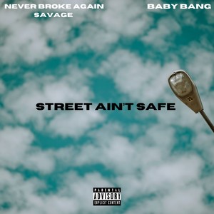 Street Ain’t Safe (Explicit)