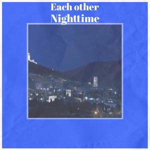 Each other Nighttime