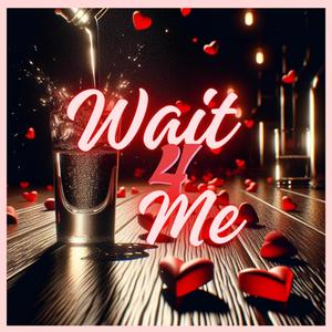 Wait 4 Me (feat. Just 1 Markie)