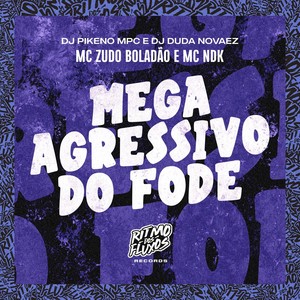 Mega Agressivo do Fode (Explicit)