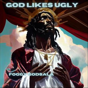 GOD LIKES UGLY (Explicit)