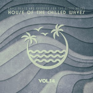 House of the Chilled Waves, Vol.14