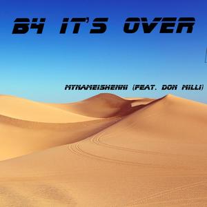 B4 IT'S OVA (feat. Don Milli) (Explicit)