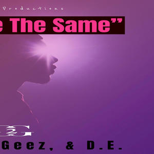 2 Geez - Never Be The Same (feat. DE & K Wills)