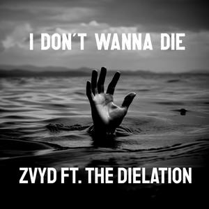 i dont wanna die (feat. The Dielation) [Explicit]