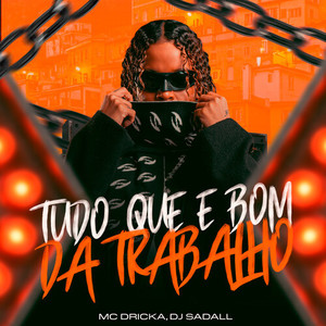 Tudo Que É Bom Da Trabalho (Explicit)