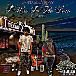 I Was In The Line (feat. mmarcus|Explicit)