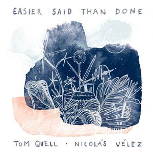 Easier said than done (feat. Tom Quell)