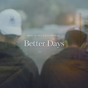 Better Days (feat. MAZ! & Ali Victorious) (Explicit)