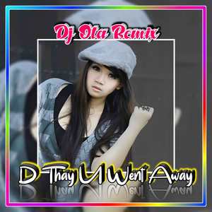 Dj Ota Remix D Thay U Went Away