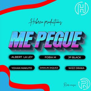 Me Pegue (feat. Fobia m, Jp Black, WizzDraka, Albert la ley, Yohan macuto & Dawlin Jaquez) [Explicit]