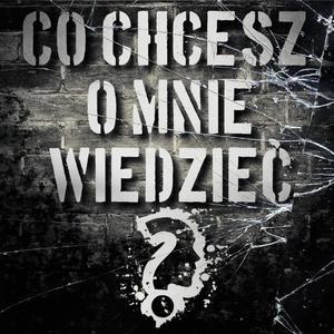 Co chcesz o mnie wiedzieć ? (Explicit)
