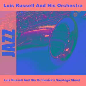 Luis Russell And His Orchestra's Saratoga Shout