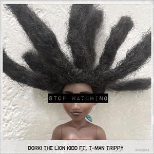 Stop Watching(feat. T-Man Trippy) (Explicit)
