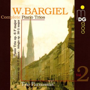 Bargiel: Complete Piano Trios, Vol. 2