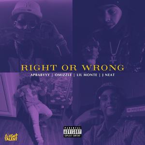 Right or Wrong (feat. ApBabyyy, Omizzle, Lil Monté & J Neat) [Explicit]