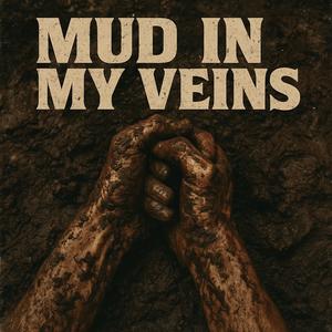 Mud In My Veins (feat. Rizz Records, Beats By AI, AI Larry Bob, Trump The Don & Biscuit Beats)