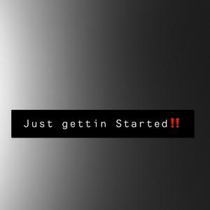 Just gettin started!! (Explicit)