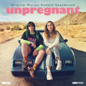 Unpregnant (Original Motion Picture Soundtrack) (未怀孕 电影原声带)