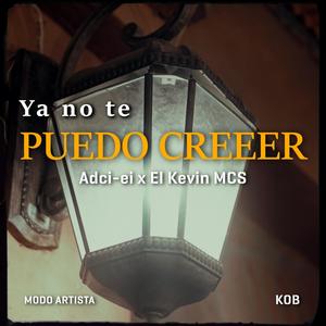 YA NO TE PUEDO CREER (feat. El Kevin Mcs)