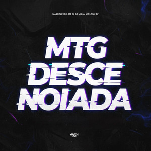 MTG - DESCE NOIADA (Explicit)