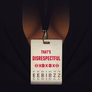 THAT'S DISRESPECTFUL (Explicit)