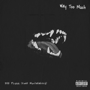 Way Too Much (feat. Mustafah3rd) [Explicit]