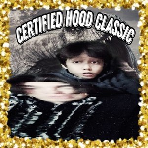 CERTIFIED HOOD CLASSIC (Explicit)