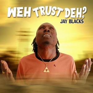 Weh Trust Deh? (Explicit)