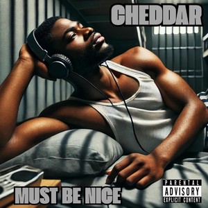 Must Be Nice (Explicit)