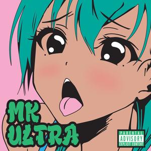 MK ULTRA (feat. B-Train) (Explicit)