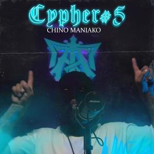 Cypher #5 (feat. Chino Maniako) (Explicit)