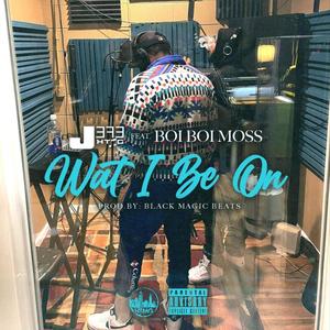 Wat I Be On (feat. BoiBoi Moss) [Explicit]