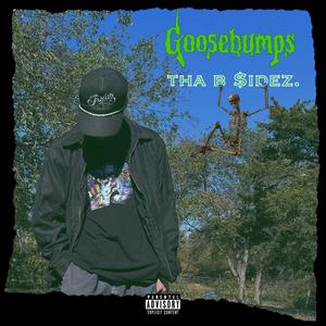 GOOSEBUMPS : THA B. $iDEZ. (Explicit)