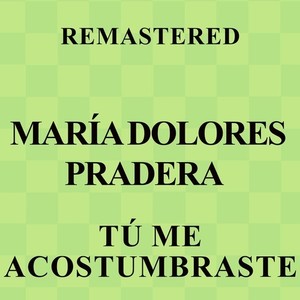 Tú me acostumbraste (Remaster)