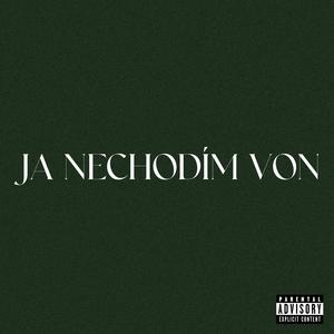 Ja Nechodím Von (Explicit)