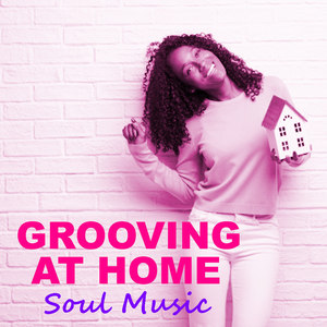 Grooving At Home Soul Music