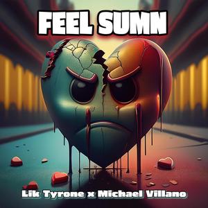 FEEL SUMN (feat. Lik Tyrone & Michael Villano) (Explicit)