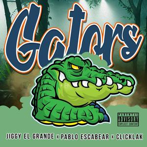 Gators (feat. Pablo Escabear & ClicKlak) [Explicit]