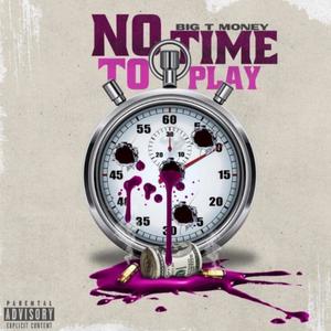 NO TIME TO PLAY (Explicit)