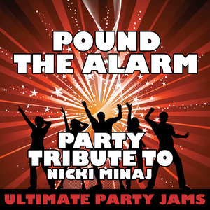 Pound the Alarm (Party Tribute to Nicki Minaj)