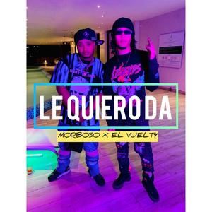 Le Quiero Dar (feat. El Vuelty & Firo Mania) (Explicit)