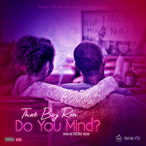 Do You Mind Now or Never Music (Explicit)