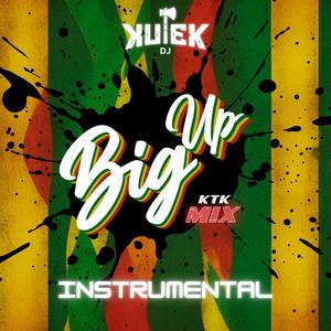 Big Up (Instrumental) [KTK MIX]