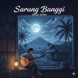 BICOL SONG | SARUNG BANGGI