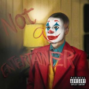 Not A Entertainer (Explicit)