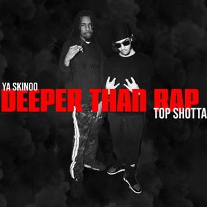 Deeper than rap (feat. Top Shotta) [Explicit]