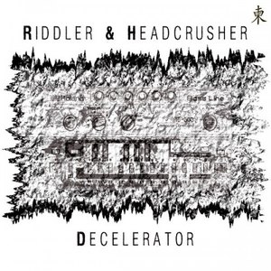 Decelerator (Riddler & Headcrusher Short Mix)